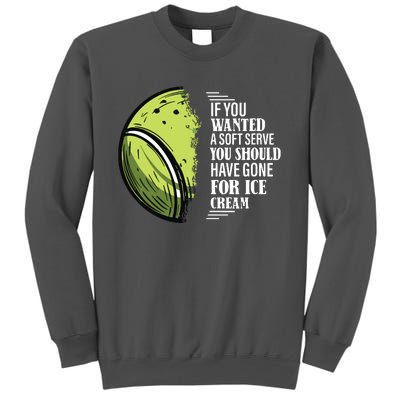 If You Wanted A Soft Serve Funny Tennis Player Tall Sweatshirt