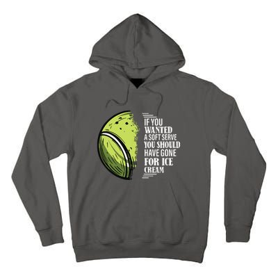 If You Wanted A Soft Serve Funny Tennis Player Tall Hoodie