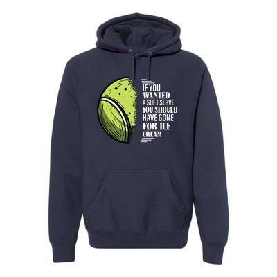 If You Wanted A Soft Serve Funny Tennis Player Premium Hoodie