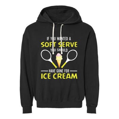 If You Wanted A Soft Serve Funny Tennis Shirts Tennis Lover Garment-Dyed Fleece Hoodie