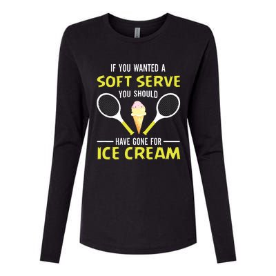 If You Wanted A Soft Serve Funny Tennis Shirts Tennis Lover Womens Cotton Relaxed Long Sleeve T-Shirt