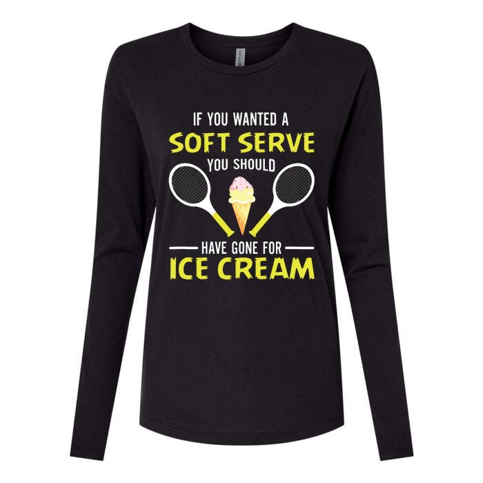 If You Wanted A Soft Serve Funny Tennis Shirts Tennis Lover Womens Cotton Relaxed Long Sleeve T-Shirt