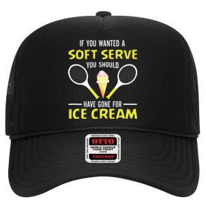 If You Wanted A Soft Serve Funny Tennis Shirts Tennis Lover High Crown Mesh Back Trucker Hat