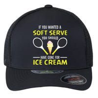 If You Wanted A Soft Serve Funny Tennis Shirts Tennis Lover Flexfit Unipanel Trucker Cap