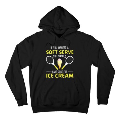 If You Wanted A Soft Serve Funny Tennis Shirts Tennis Lover Hoodie