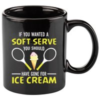 If You Wanted A Soft Serve Funny Tennis Shirts Tennis Lover 11oz C Handle Ceramic Mug