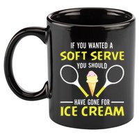 If You Wanted A Soft Serve Funny Tennis Shirts Tennis Lover 11oz C Handle Ceramic Mug