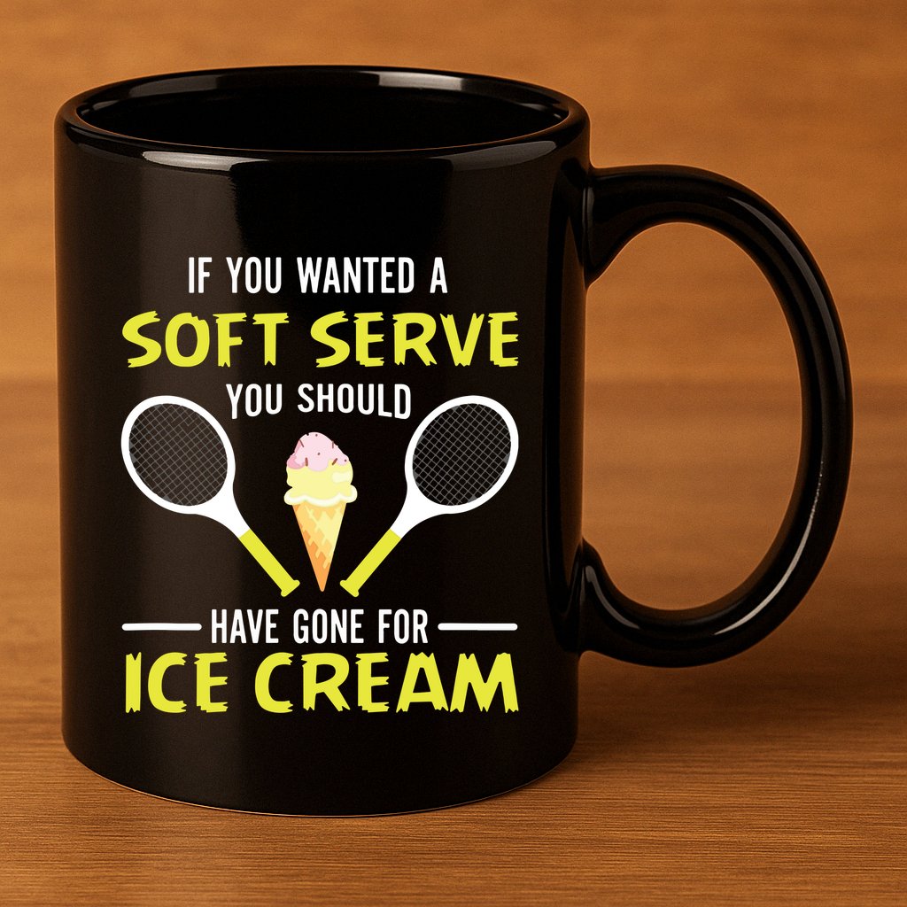 If You Wanted A Soft Serve Funny Tennis Shirts Tennis Lover 11oz C Handle Ceramic Mug