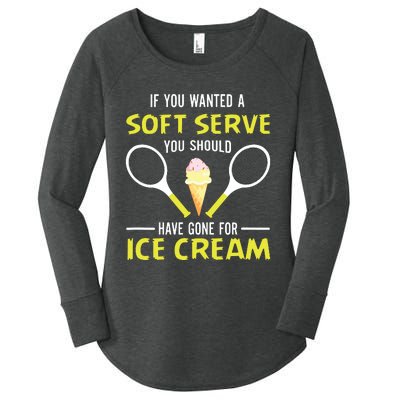 If You Wanted A Soft Serve Funny Tennis Shirts Tennis Lover Women's Perfect Tri Tunic Long Sleeve Shirt