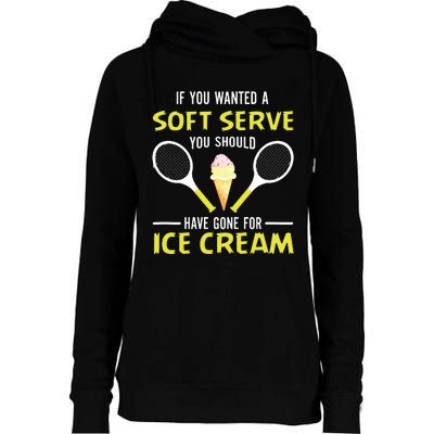 If You Wanted A Soft Serve Funny Tennis Shirts Tennis Lover Womens Funnel Neck Pullover Hood