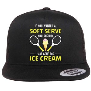 If You Wanted A Soft Serve Funny Tennis Shirts Tennis Lover Flat Bill Trucker Hat