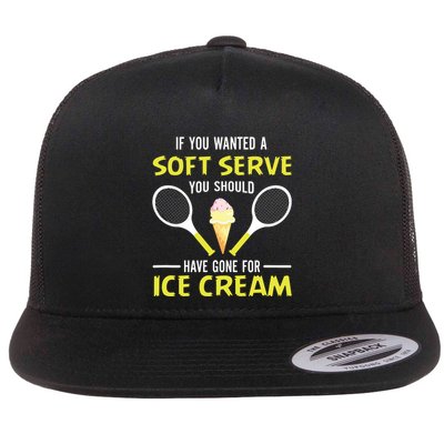 If You Wanted A Soft Serve Funny Tennis Shirts Tennis Lover Flatbill Hat