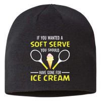 If You Wanted A Soft Serve Funny Tennis Shirts Tennis Lover Sustainable Beanie