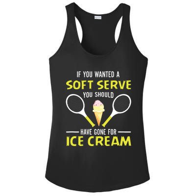 If You Wanted A Soft Serve Funny Tennis Shirts Tennis Lover Ladies PosiCharge Competitor Racerback Tank