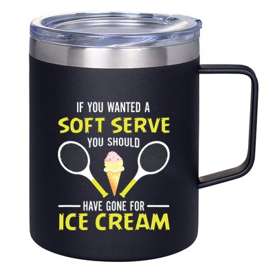 If You Wanted A Soft Serve Funny Tennis Shirts Tennis Lover 12oz Stainless Steel Coffee Mug