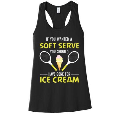 If You Wanted A Soft Serve Funny Tennis Shirts Tennis Lover Women's Racerback Tank