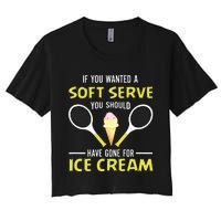 If You Wanted A Soft Serve Funny Tennis Shirts Tennis Lover Women's Crop Top Tee