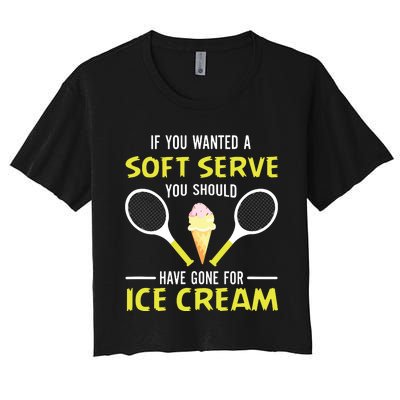 If You Wanted A Soft Serve Funny Tennis Shirts Tennis Lover Women's Crop Top Tee