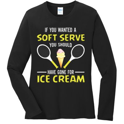 If You Wanted A Soft Serve Funny Tennis Shirts Tennis Lover Ladies Long Sleeve Shirt