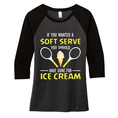 If You Wanted A Soft Serve Funny Tennis Shirts Tennis Lover Women's Tri-Blend 3/4-Sleeve Raglan Shirt