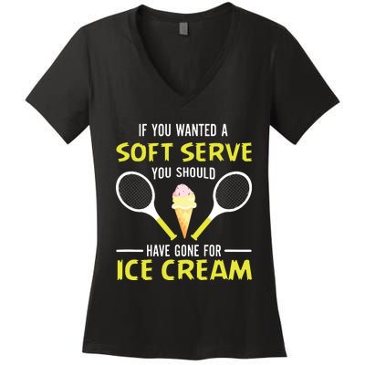 If You Wanted A Soft Serve Funny Tennis Shirts Tennis Lover Women's V-Neck T-Shirt