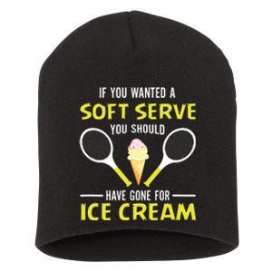 If You Wanted A Soft Serve Funny Tennis Shirts Tennis Lover Short Acrylic Beanie