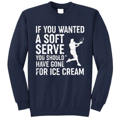 If You Wanted A Soft Serve Tennis Shirts Funny Tennis Tall Sweatshirt