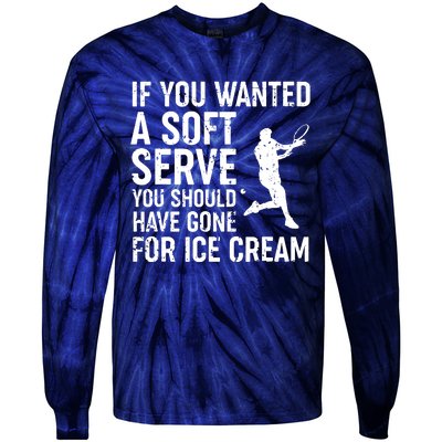 If You Wanted A Soft Serve Tennis Shirts Funny Tennis Tie-Dye Long Sleeve Shirt