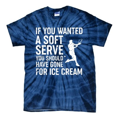 If You Wanted A Soft Serve Tennis Shirts Funny Tennis Tie-Dye T-Shirt