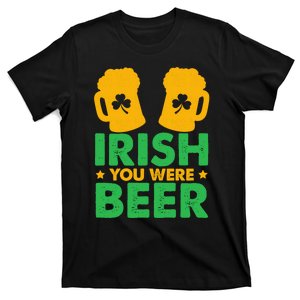 Irish You Were Beer St Patricks Day Shamrock's Irish Day T-Shirt