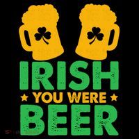 Irish You Were Beer St Patricks Day Shamrock's Irish Day T-Shirt