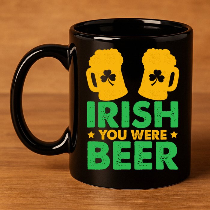 Irish You Were Beer St Patricks Day Shamrock's Irish Day 11oz C Handle Ceramic Mug