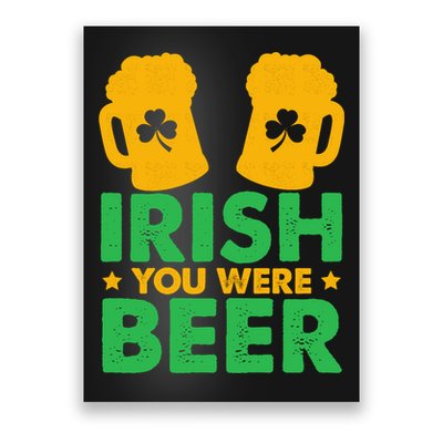 Irish You Were Beer St Patricks Day Shamrock's Irish Day Poster