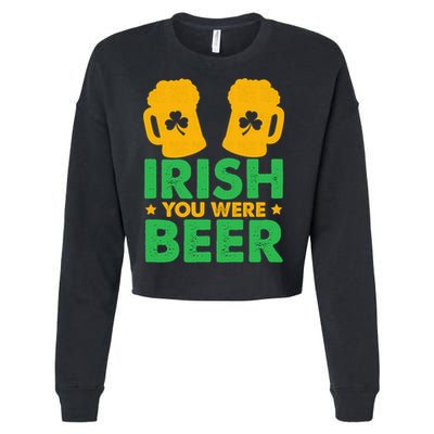 Irish You Were Beer St Patricks Day Shamrock's Irish Day Cropped Pullover Crew