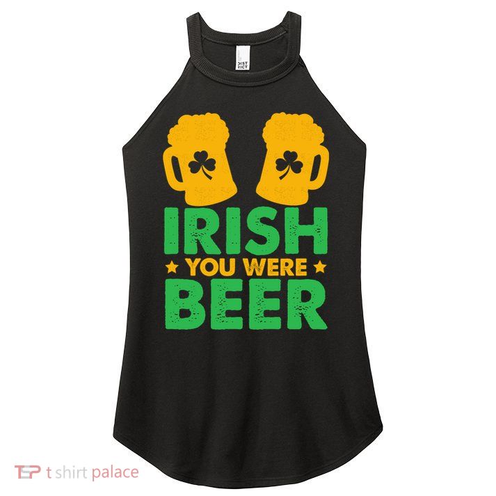 Irish You Were Beer St Patricks Day Shamrock's Irish Day Women's Perfect Tri Rocker Tank