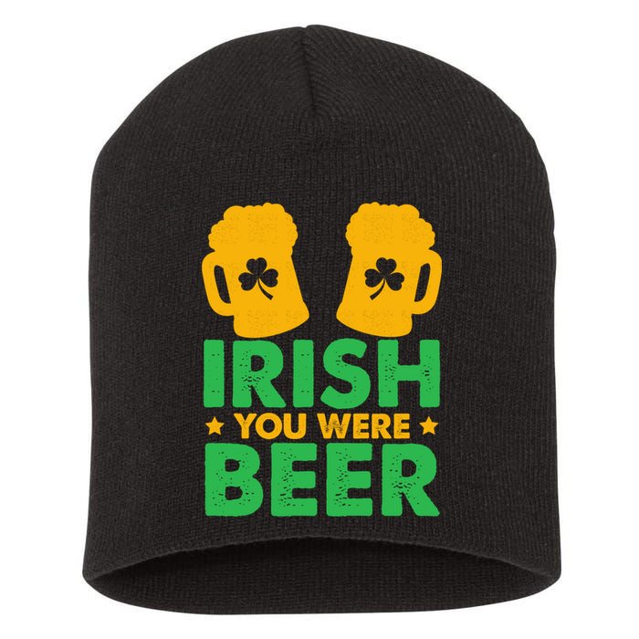 Irish You Were Beer St Patricks Day Shamrock's Irish Day Short Acrylic Beanie