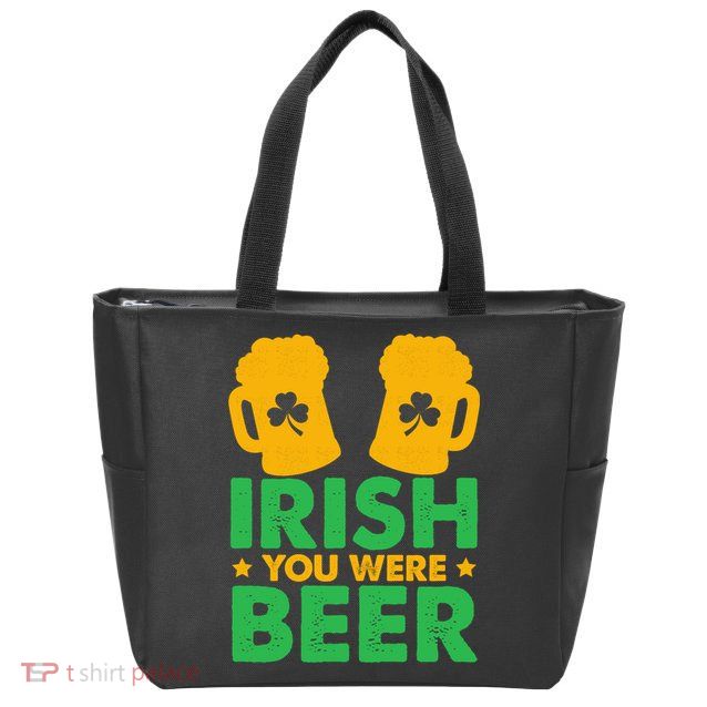 Irish You Were Beer St Patricks Day Shamrock's Irish Day Zip Tote Bag