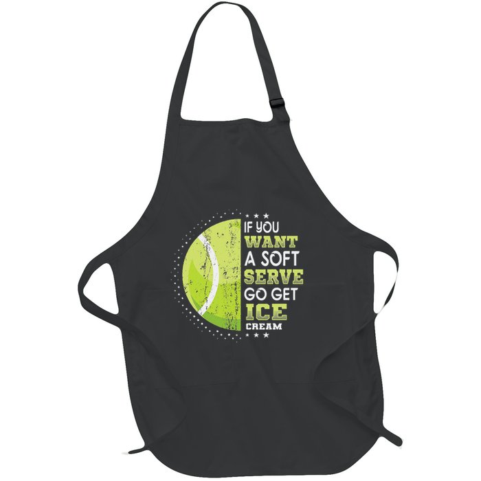 If You Want A Soft Serve Go Get Ice Cream Funny Tennis Full-Length Apron With Pockets