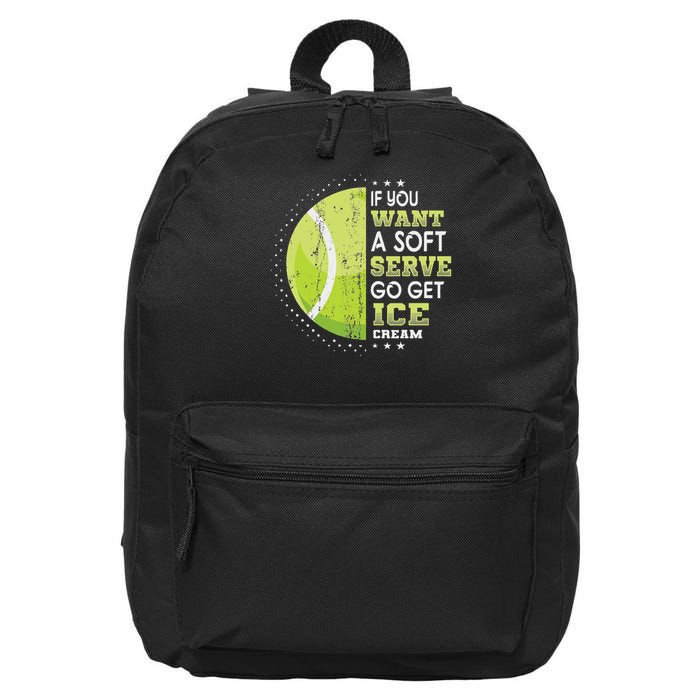 If You Want A Soft Serve Go Get Ice Cream Funny Tennis 16 in Basic Backpack