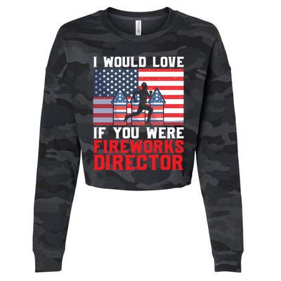 If You Were Fireworks Director Firework Director Funny Gift Cropped Pullover Crew