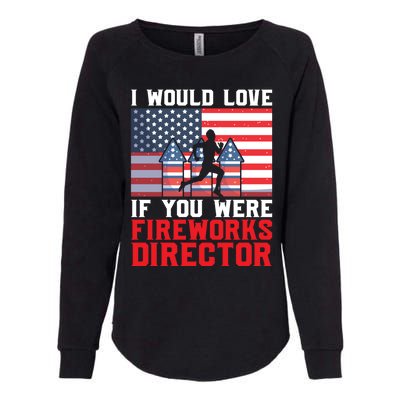 If You Were Fireworks Director Firework Director Funny Gift Womens California Wash Sweatshirt