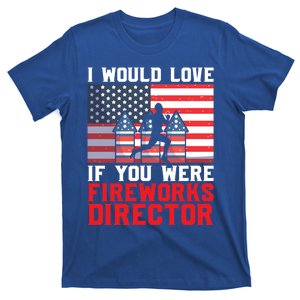 If You Were Fireworks Director Firework Director Funny Gift T-Shirt