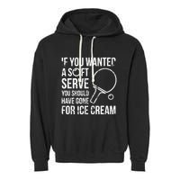If You Wanted A Soft Serve Ping Pong Garment-Dyed Fleece Hoodie