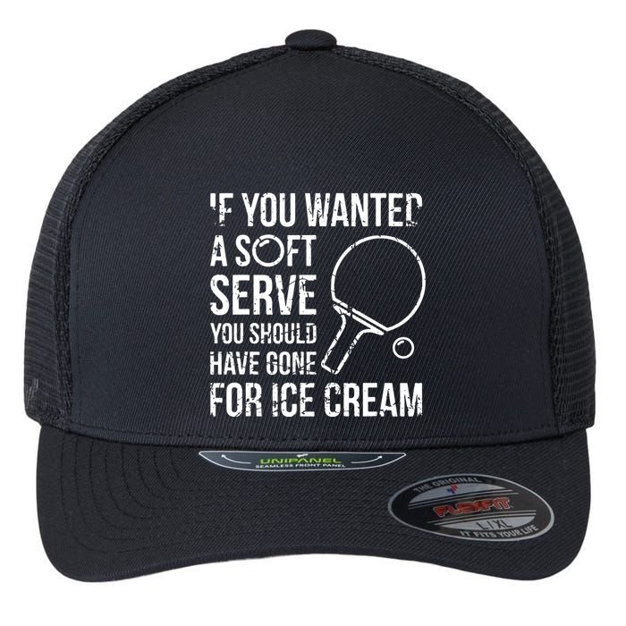 If You Wanted A Soft Serve Ping Pong Flexfit Unipanel Trucker Cap