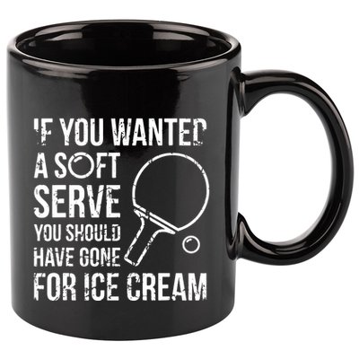 If You Wanted A Soft Serve Ping Pong 11oz C Handle Ceramic Mug