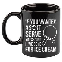 If You Wanted A Soft Serve Ping Pong 11oz C Handle Ceramic Mug