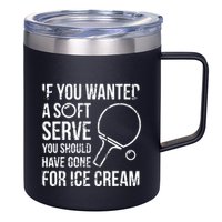 If You Wanted A Soft Serve Ping Pong 12oz Stainless Steel Coffee Mug