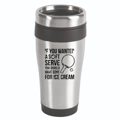 If You Wanted A Soft Serve Ping Pong 16oz Travel Tumbler