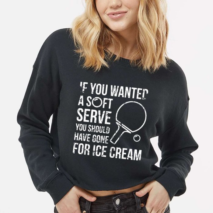 If You Wanted A Soft Serve Ping Pong Cropped Pullover Crew