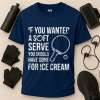 If You Wanted A Soft Serve Ping Pong Performance Shirt